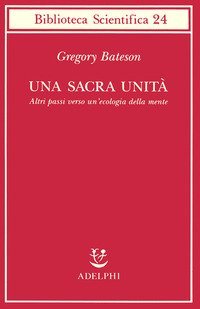 Una sacra unità. Altri passi verso un'ecologia della mente