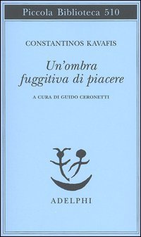 Un'ombra fuggitiva di piacere - Testo greco moderno a fronte