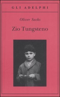 Zio Tungsteno. Ricordi di un'infanzia chimica