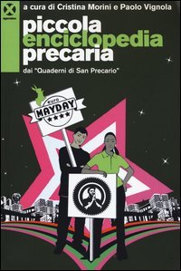 Piccola enciclopedia precaria dai &laquo;Quaderni di San Precario&raquo;