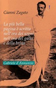 Intervista immaginaria a Gabriele D'Annunzio. La più bella pagina è scritta nell'ora dei sogni, nell'ora del gallo e della brina
