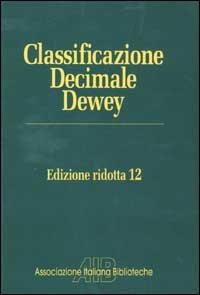 Classificazione Decimale Dewey ridotta. Edizione 12