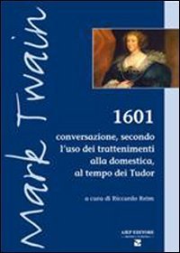1601 - Conversazione seconda. L'uso dei trattenimenti alla domestica, secondo l'uso dei Tudor. Ediz. italiana e inglese