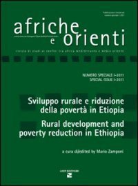 Afriche e Orienti (2011). Vol. 1: Sviluppo rurale e riduzione della povert&agrave; in Etiopia&shy;Rural development and poverty reduction in Ethiopia. - Sviluppo rurale e riduzione della povert&agrave; in Etiopia&shy;Rural development and poverty reduction in Ethiopia