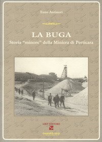 La Buga - Storia minore della miniera di Perticara
