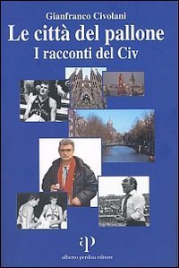 Le citt&agrave; del pallone. I racconti del Civ