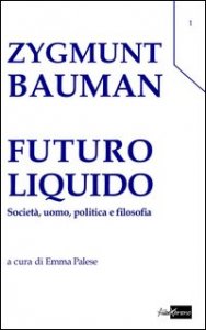 Futuro liquido. Societ&agrave;, uomo, politica e filosofia