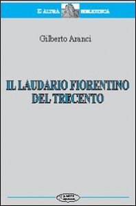 Laudario Fiorentino Del Trecento (il)