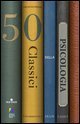 Cinquanta classici della psicologia. Una biblioteca in un libro