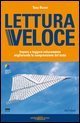 Lettura veloce. Impara a leggere velocemente migliorando la comprensione del testo