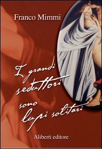 Grandi Seduttori Sono Lupi Solitari (i)