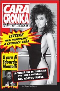 Cara cronica. Le lettere pi&ugrave; pazze mandate a Cronaca Vera