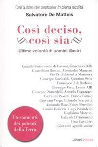 Cos&igrave; deciso, cos&igrave; sia. Ultime volont&agrave; di uomini illustri