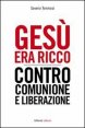 Ges&ugrave; era ricco. Contro Comunione e Liberazione