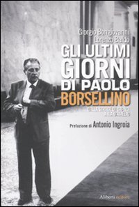 Gli ultimi giorni di Paolo Borsellino. Dalla strage di Capaci a Via D'Amelio