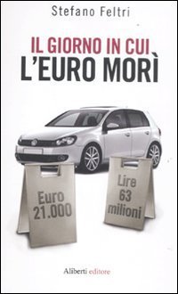 Il giorno in cui l'euro mor&igrave;