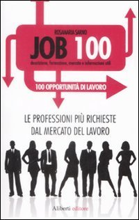 Job 100. Le professioni pi&ugrave; richieste dal mercato del lavoro