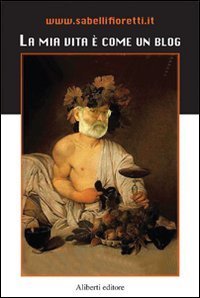 La mia vita &egrave; come un blog