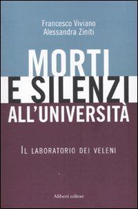 Morti e silenzi all'universit&agrave;. Il laboratorio dei veleni