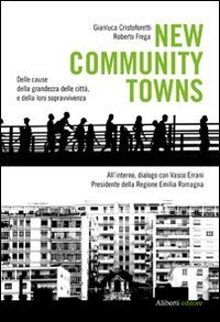 New community towns. Delle cause della grandezza delle citt&agrave;, e della loro sopravvivenza
