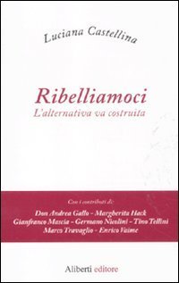 Ribelliamoci. L'alternativa va costruita