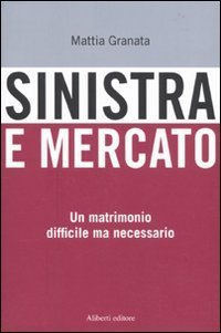 Sinistra e mercato. Un matrimonio difficile ma necessario