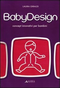 Baby design. Concept innovativi per bambini