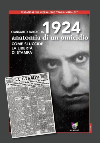 1924 anatomia di un omicidio. Come si uccide la libert&agrave; di stampa