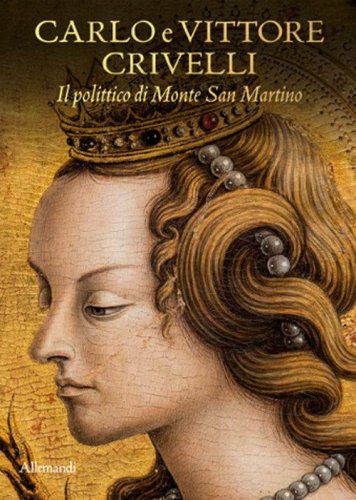 Carlo e Vittore Crivelli. Il polittico di Monte San Martino. Catalogo della mostra (Milano, 3 dicembre 2025-11 gennaio 2026)
