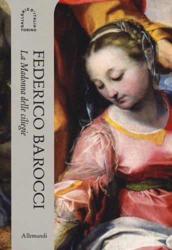 Federico Barocci. La Madonna delle ciliegie. Ediz. italiana e inglese
