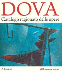 Gianni Dova. Catalogo generale delle opere
