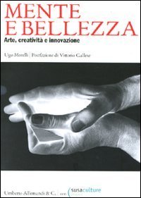 Mente e bellezza. Arte, creativit&agrave; e innovazione