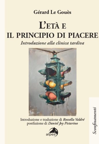 L'et&agrave; e il principio di piacere. Introduzione alla clinica tardiva