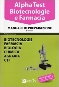 Alpha Test. Biotecnologie e farmacia. Manuale di preparazione