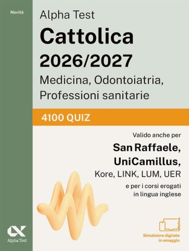 Alpha Test Cattolica 2026/2027 Medicina, Odontoiatria, Professioni sanitarie. 4100 quiz. Allenamento intensivo per i test di ammissione ai corsi di area sanitaria delle principali universit&agrave; private