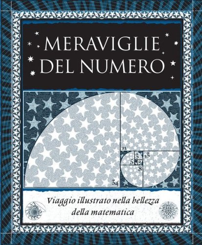 Meraviglie del numero. Viaggio illustrato nella bellezza della matematica