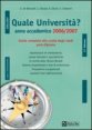 Quale universit&agrave;? Anno accademico 2006-2007 - Guida completa alla scelta degli studi post-diploma