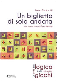 Un biglietto di sola andata. Un invito alla logica e alla teoria dei giochi
