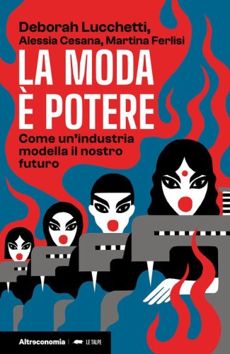 La moda &egrave; potere. Come un'industria modella il nostro futuro