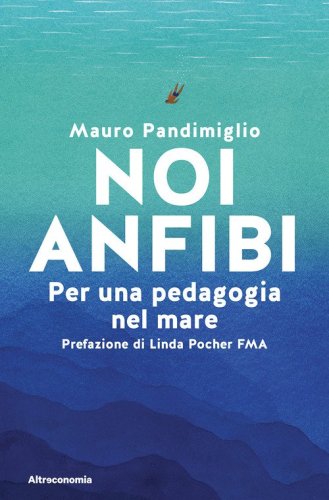 Noi anfibi. Per una pedagogia del mare