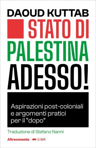 Stato di Palestina adesso! Aspirazioni post-coloniali e argomenti pratici per il &laquo;dopo&raquo;