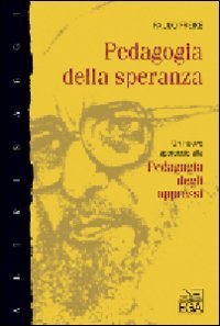 Pedagogia della speranza. Un nuovo approccio alla pedagogia degli oppressi
