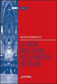 I luoghi della fede nella societ&agrave; secolare