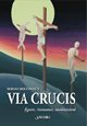 Via Crucis. Figure, risonanze, meditazioni