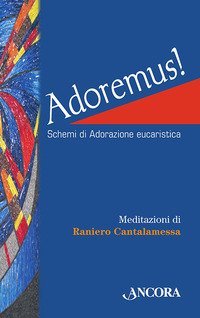 Adoremus! Schemi di adorazione eucaristica - Ediz. a caratteri grandi