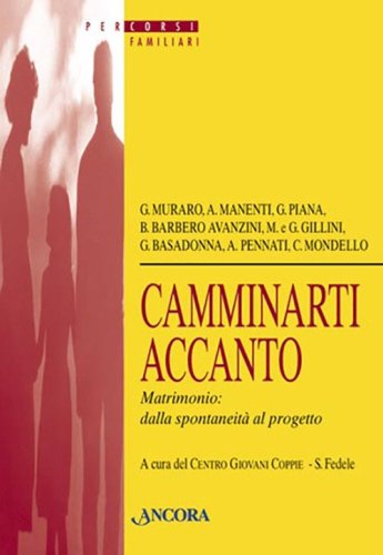 Camminarti accanto. Matrimonio dalla spontaneit&agrave; al progetto