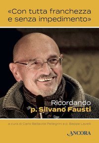 &laquo;Con tutta franchezza e senza impedimento&raquo;. Ricordando p. Silvano Fausti