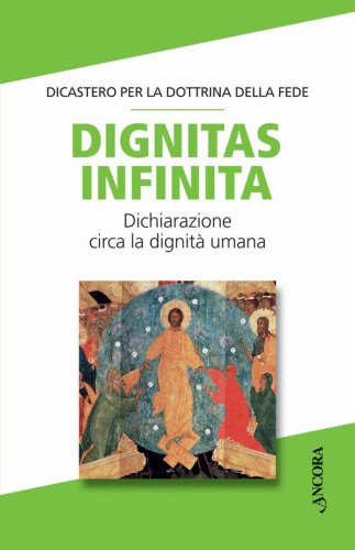 Dignitas infinita. Dichiarazione circa la dignit&agrave; umana