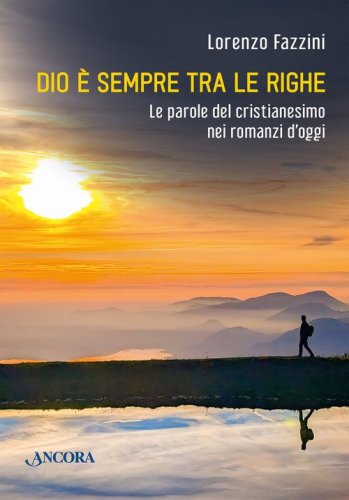 Dio &egrave; sempre fra le righe. Le parole del cristianesimo nei romanzi di oggi