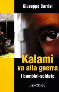 Kalami va alla guerra. I bambini soldato